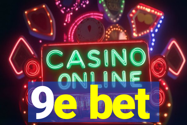 9e bet